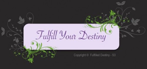 To Fullfill yOUR Destiny IS