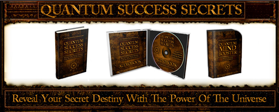 Quantum Success Secrets to manifesting yOUR Dreams